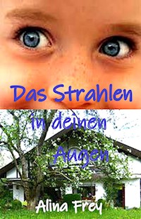 Das Strahlen in deinen Augen - Alina Frey - ebook