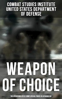 Weapon of Choice: The Operations of U.S. Army Special Forces in Afghanistan - Combat Studies Institute - ebook