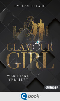 Glamour Girl 1. Wer liebt, verliert - Evelyn Uebach - ebook