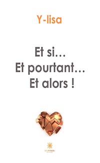 Et si… Et pourtant… Et alors ! - Y-lisa - ebook