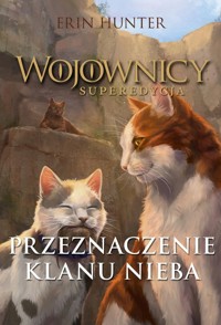 Wojownicy Superedycja Przeznaczenie Klanu Nieba - Hunter Erin - książka
