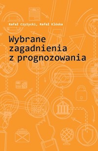 Wybrane zagadnienia z prognozowania - Klóska Rafał, Czyżycki Rafał - książka