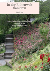 In der Blütenwelt flanieren - Petra Dobrovolny-Mühlenbach - ebook