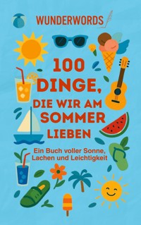 100 Dinge, die wir am Sommer lieben - Wunder Words - ebook