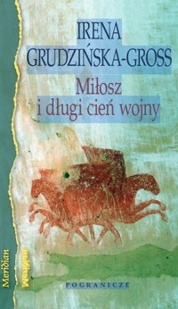 Miłosz i długi cień wojny - Grudzińska-Gross Irena - książka