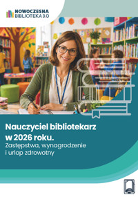 Nauczyciel bibliotekarz w 2026 roku. Zastępstwa, wynagrodzenie i urlop zdrowotny - zbiorowa praca - ebook