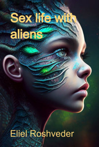 Sex Life With Aliens - Eliel Roshveder - ebook