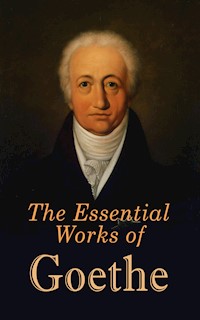 The Essential Works of Goethe - Johann Wolfgang von Goethe - ebook