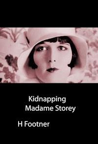 Kidnapping Madame Storey - H. Footner - ebook