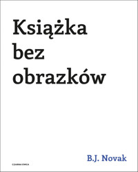 Książka bez obrazków - Benjamin Joseph Novak - książka