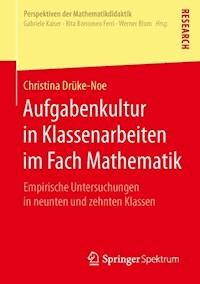 Aufgabenkultur in Klassenarbeiten im Fach Mathematik - Christina Drüke-Noe - ebook