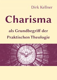 Charisma als Grundbegriff der Praktischen Theologie - Dirk Kellner - ebook
