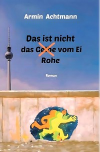 Das ist nicht das Rohe vom Ei - Armin Achtmann - ebook