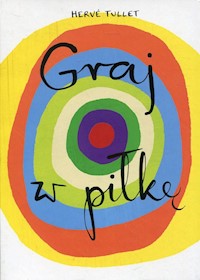 Graj w piłkę - Herve Tullet - książka