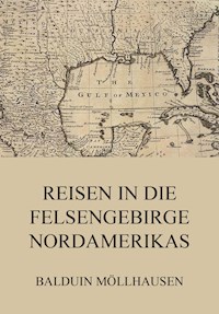 Reisen in die Felsengebirge Nordamerikas - Balduin Möllhausen - ebook