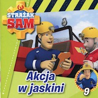 Strażak Sam 9 Akcja w jaskini - Brodacki Michał - książka