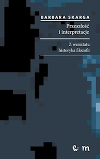 Przeszłość i interpretacje. Z warsztatu historyka filozofii - Skarga Barbara - książka