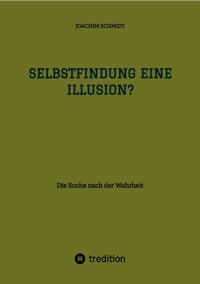 Selbstfindung eine Illusion? - Joachim Schmidt - ebook