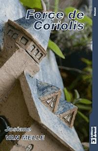 Force de Coriolis - Josiane Van Melle - ebook