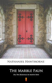 The Marble Faun. Or, The Romance of Monte Beni - Nathaniel Hawthorne - ebook