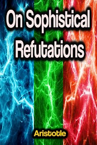 On Sophistical Refutations - Aristotle - ebook