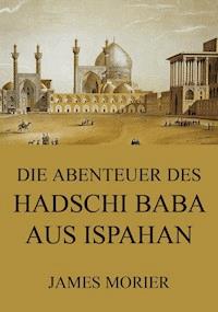 Die Abenteuer des Hadschi Baba aus Ispahan - James Morier - ebook