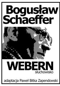 Bogusław Schaeffer Webern Słuchowisko - Paweł BItka Zapendowski - ebook