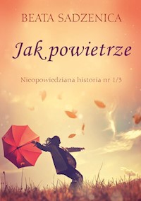 Jak powietrze. Nieopowiedziana historia - Sadzenica Beata - książka
