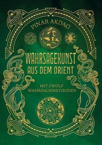 Wahrsagekunst aus dem Orient - Pinar Akdag - ebook