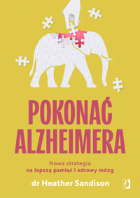 Pokonać alzheimera. Nowa strategia na lepszą pamięć i zdrowy mózg -  dr Heather Sandison - ebook + książka