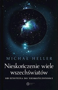 Nieskończenie wiele wszechświatów - Michał Heller - książka