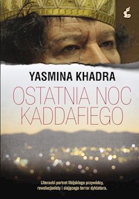 Ostatnia noc Kaddafiego - Yasmina Khadra - książka