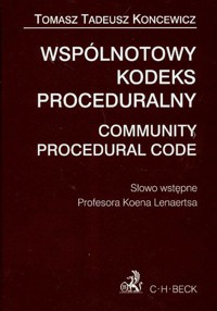 Wspólnotowy kodeks proceduralny Community Procedural Code - Koncewicz Tomasz Tadeusz - książka