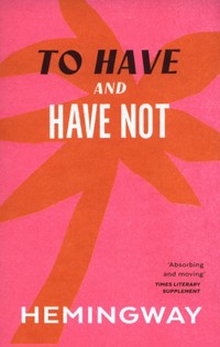 To Have and Have Not - Ernest Hemingway - książka