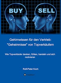 Gehirnwissen für den Vertrieb: "Geheimnisse" von Topverkäufern - Rolf-Peter Koch - ebook