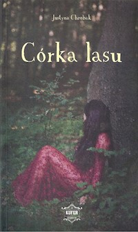 Córka lasu - Justyna Chrobak - ebook + książka