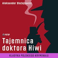 Trylogia kryminalna. Tajemnica doktora Hiwi - Aleksander Błażejowski - ebook + audiobook