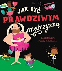 Jak być prawdziwym mężczyzną - Stuart Scott - książka