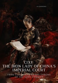 Cixi: The Iron Lady of China's Imperial Court - Liu Jianhong - ebook