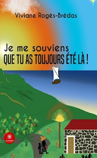 Je me souviens que tu as toujours été là ! - Viviane Rogès-Brédas - ebook