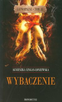 Wybaczenie Łatwopalni Tom 3 - Agnieszka Lingas-Łoniewska - książka