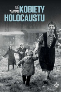 Kobiety Holocaustu - Zoe Waxman - ebook + książka