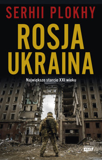 ROSJA - UKRAINA. Największe starcie XXI wieku - Serhii Plokhy - ebook