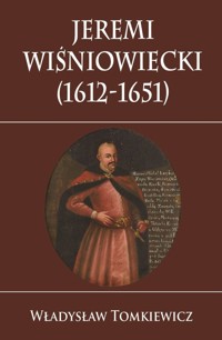 Jeremi Wiśniowiecki (1612-1651) - Władysław Tomkiewicz - ebook + książka
