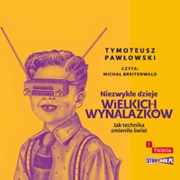 Niezwykłe dzieje wielkich wynalazków - Tymoteusz Pawłowski - ebook + audiobook + książka