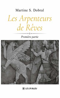 Les Arpenteurs de Rêves - Martine S. Dobral - ebook