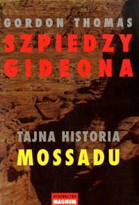 Szpiedzy Gideona. Tajna historia Mossadu - Thomas Gordon - ebook