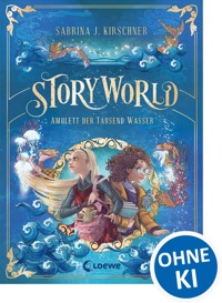 StoryWorld (Band 1) - Amulett der Tausend Wasser - Sabrina J. Kirschner - ebook