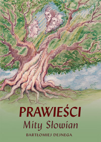Prawieści. Mity Słowian - Bartłomiej Dejnega - ebook + audiobook