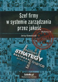 Szef firmy w systemie zarządzania przez jakość - Jerzy Kowalczyk - książka